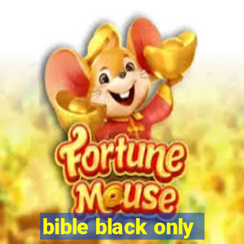 bible black only